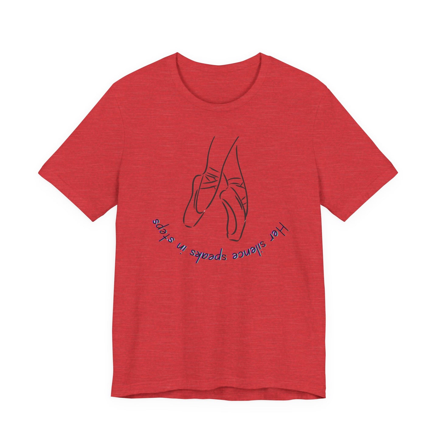 Her Silence Speaks in Steps Ballet T-Shirt | Minimalist Dance Graphic Tee | Inspirational Gift for Dancers & Ballet Lovers