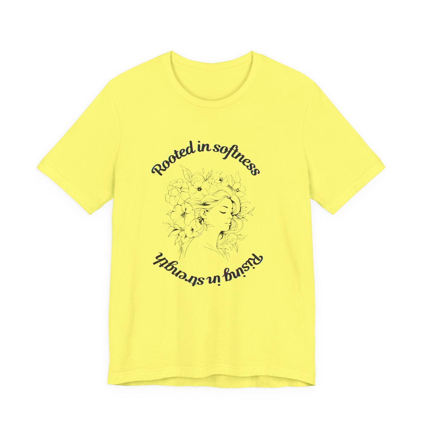 Rooted in Softness Rising in Strength Tee | Feminist Minimalist T-Shirt | Inspirational Gift for Women & Everyday Unisex Wear