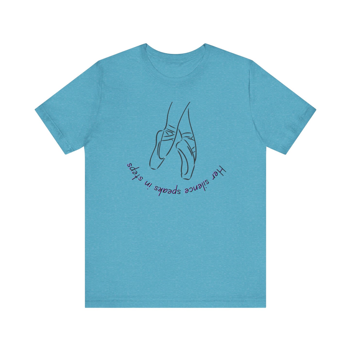 Her Silence Speaks in Steps Ballet T-Shirt | Minimalist Dance Graphic Tee | Inspirational Gift for Dancers & Ballet Lovers