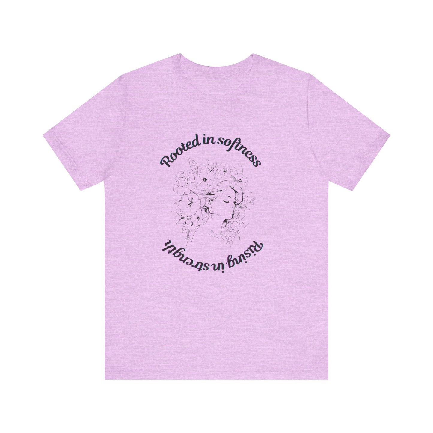 Rooted in Softness Rising in Strength Tee | Feminist Minimalist T-Shirt | Inspirational Gift for Women & Everyday Unisex Wear