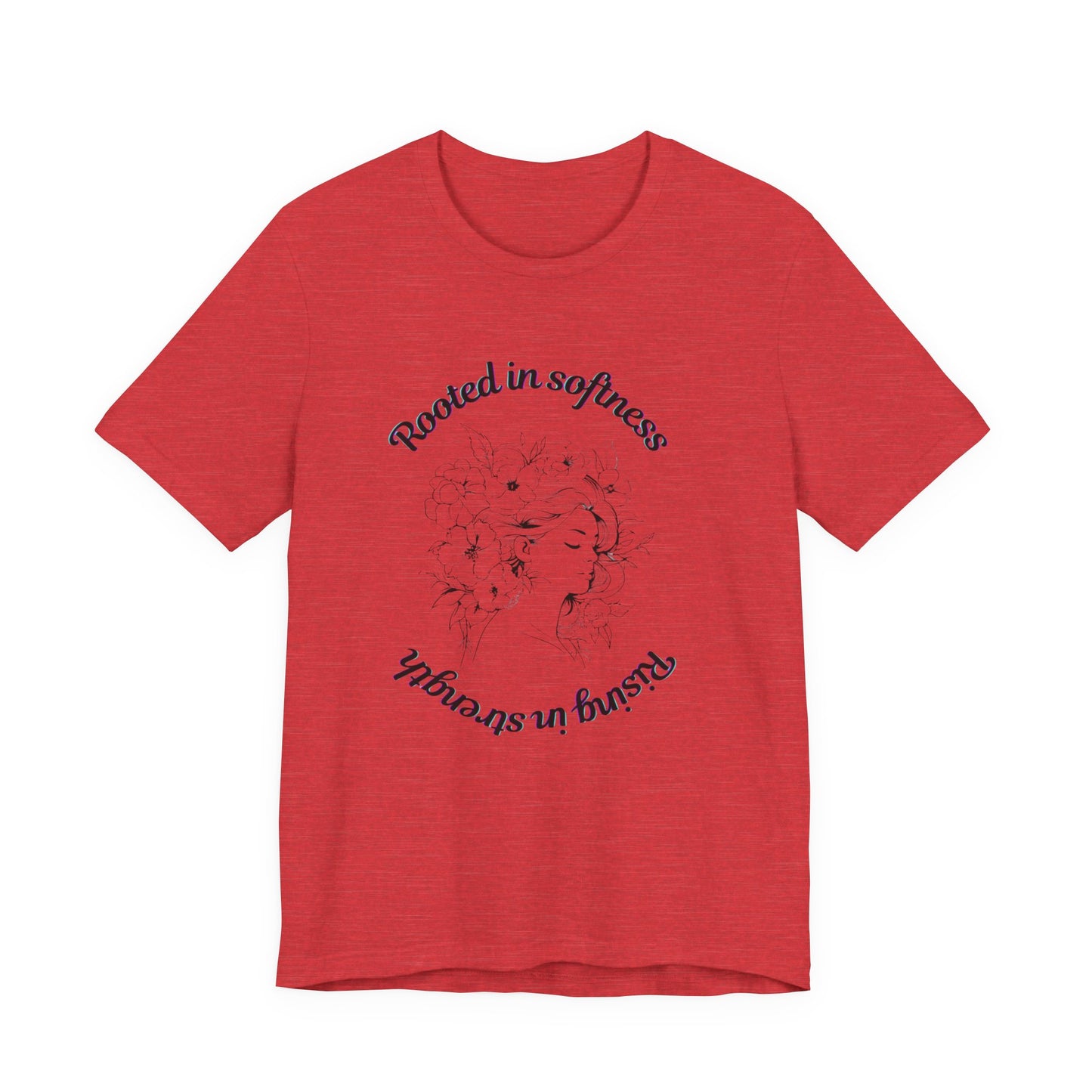Rooted in Softness Rising in Strength Tee | Feminist Minimalist T-Shirt | Inspirational Gift for Women & Everyday Unisex Wear