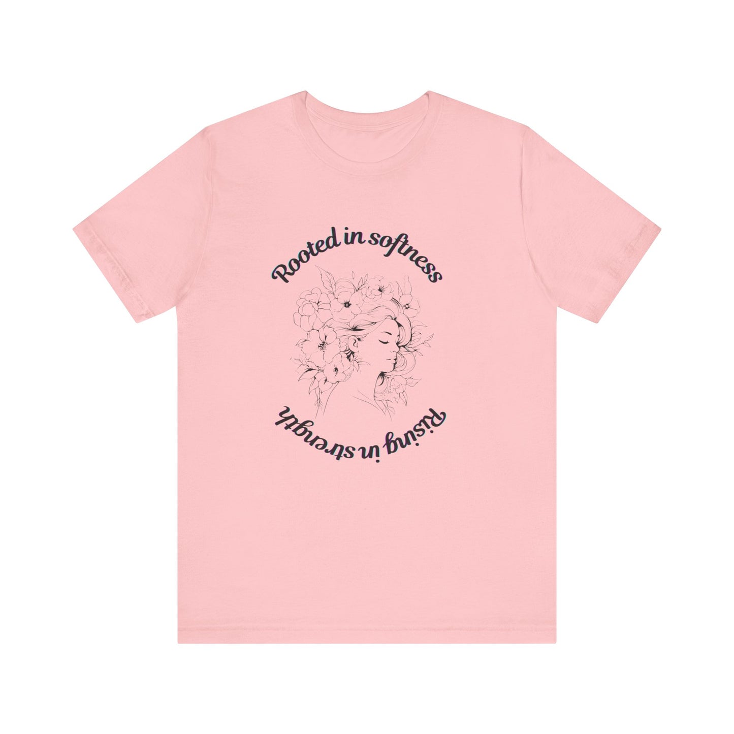 Rooted in Softness Rising in Strength Tee | Feminist Minimalist T-Shirt | Inspirational Gift for Women & Everyday Unisex Wear