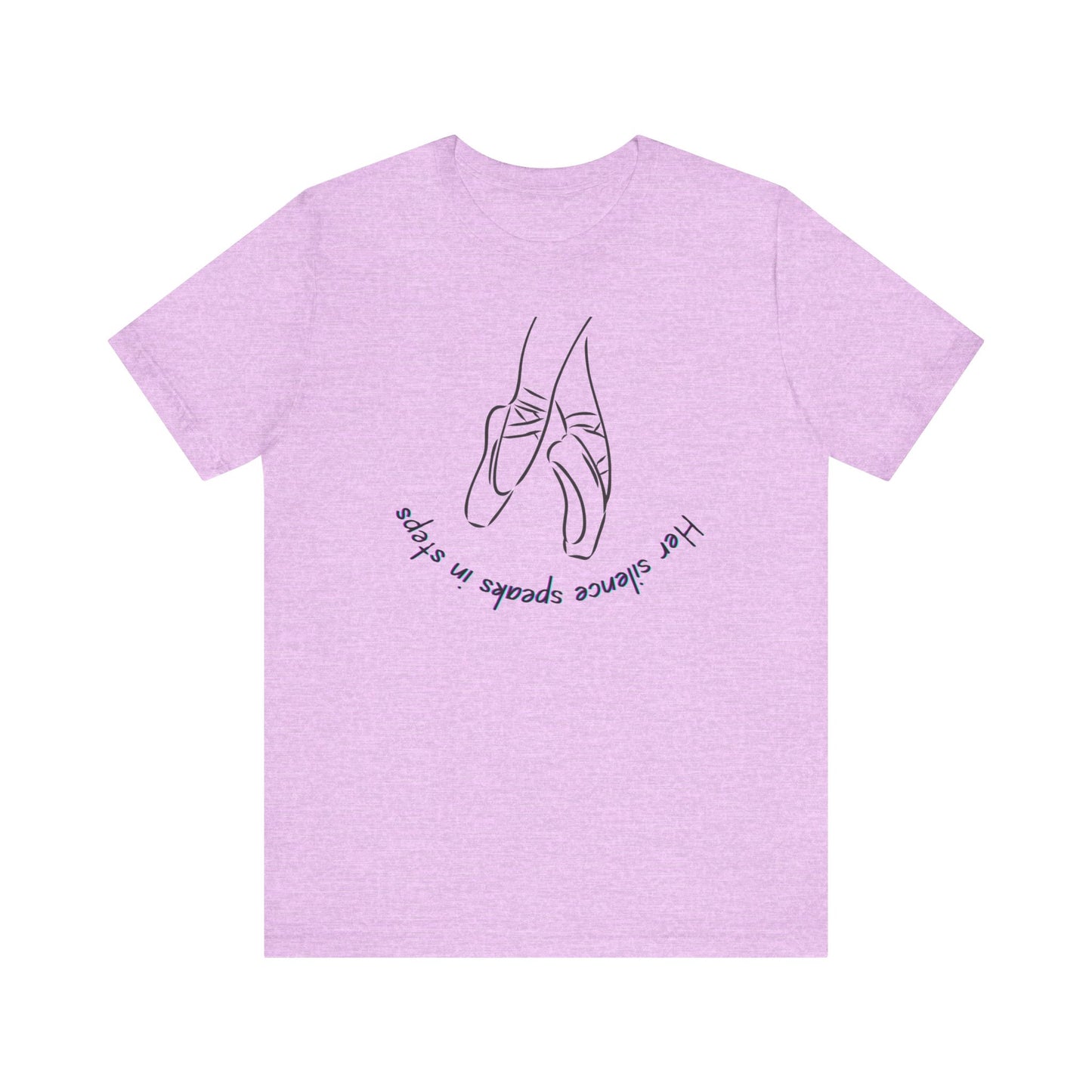 Her Silence Speaks in Steps Ballet T-Shirt | Minimalist Dance Graphic Tee | Inspirational Gift for Dancers & Ballet Lovers