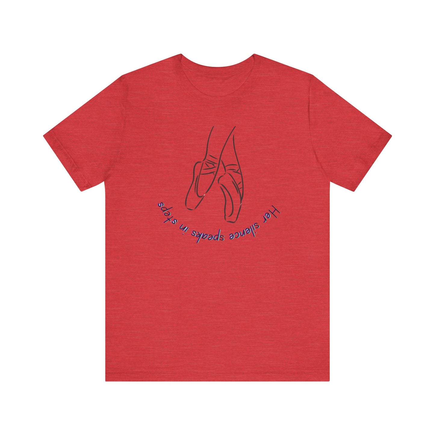 Her Silence Speaks in Steps Ballet T-Shirt | Minimalist Dance Graphic Tee | Inspirational Gift for Dancers & Ballet Lovers