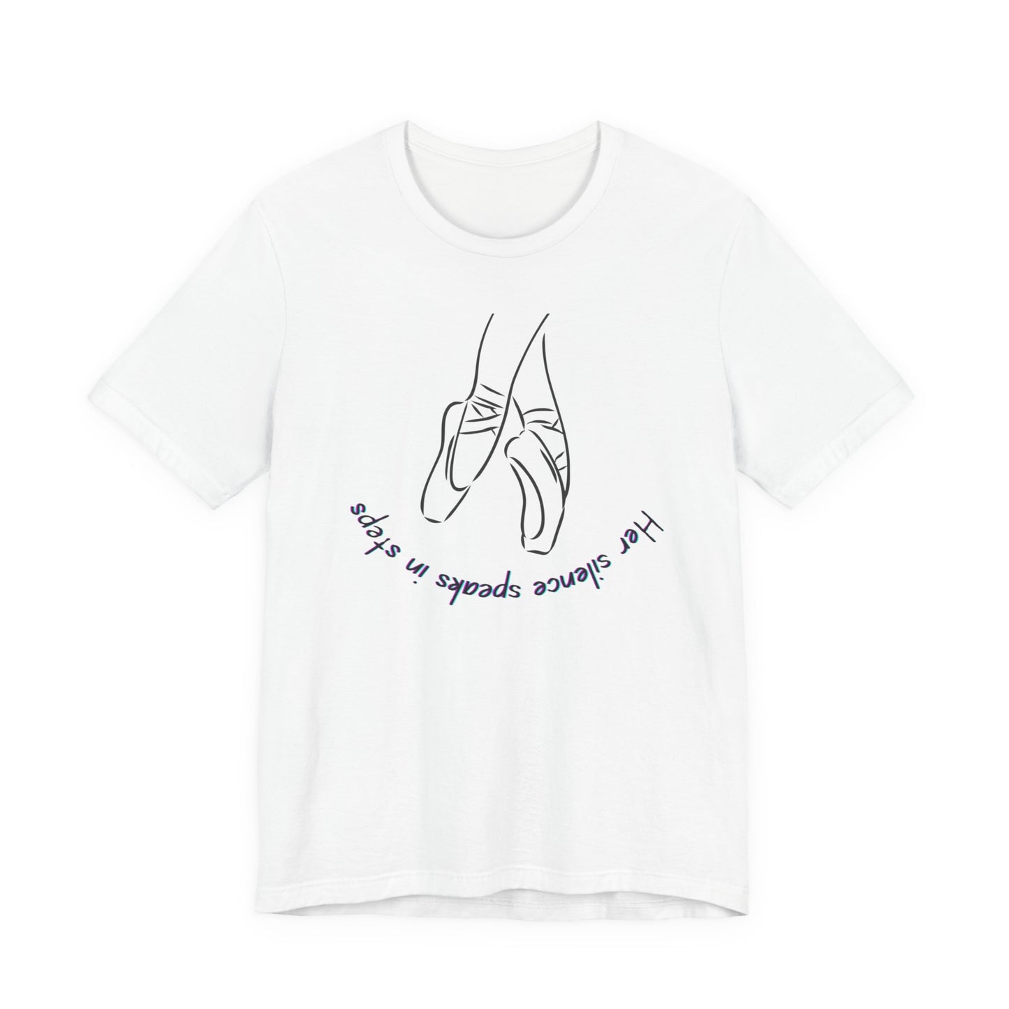 Her Silence Speaks in Steps Ballet T-Shirt | Minimalist Dance Graphic Tee | Inspirational Gift for Dancers & Ballet Lovers
