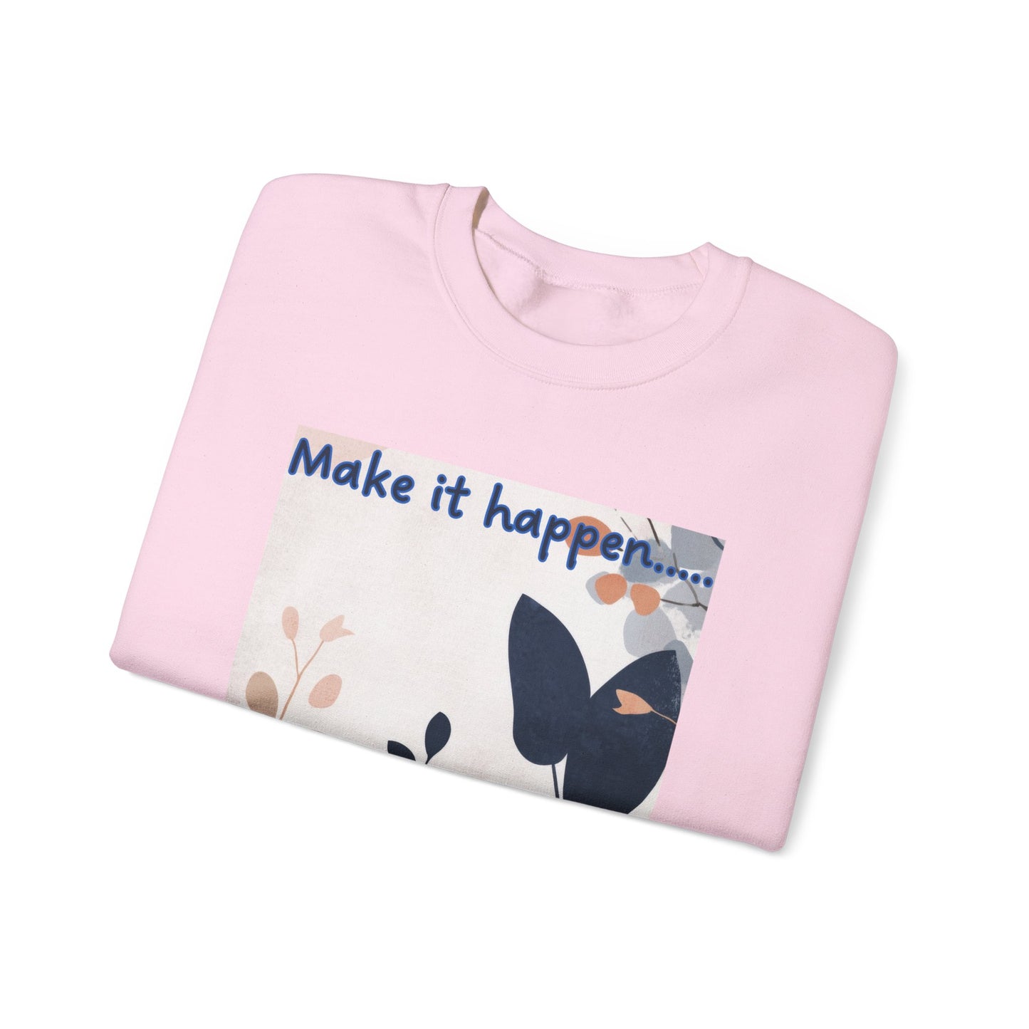 Inspiring Floral Crewneck Sweatshirt – Motivational Quote Gift, Cozy Unisex Pullover, Casual Fashion Sweatshirt for Everyday Wea
