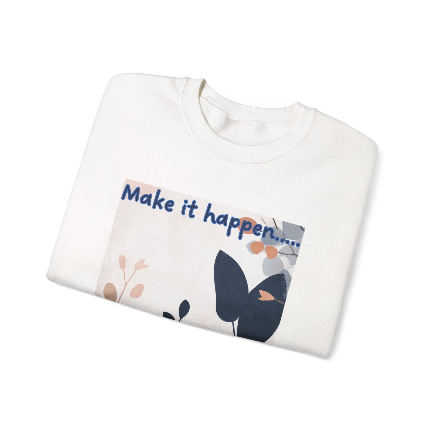 Inspiring Floral Crewneck Sweatshirt – Motivational Quote Gift, Cozy Unisex Pullover, Casual Fashion Sweatshirt for Everyday Wea