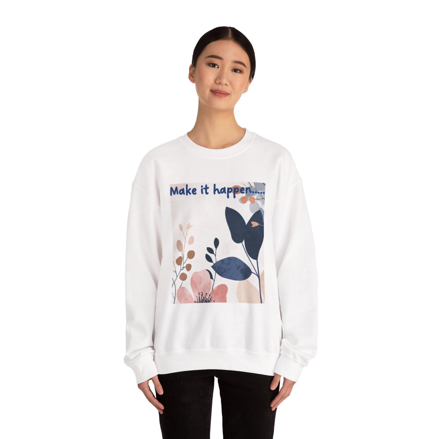 Inspiring Floral Crewneck Sweatshirt – Motivational Quote Gift, Cozy Unisex Pullover, Casual Fashion Sweatshirt for Everyday Wea