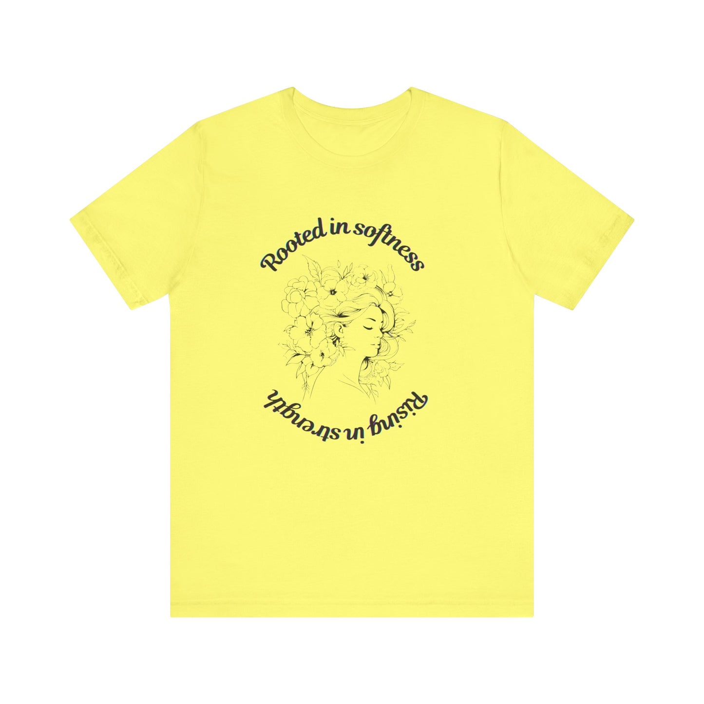 Rooted in Softness Rising in Strength Tee | Feminist Minimalist T-Shirt | Inspirational Gift for Women & Everyday Unisex Wear