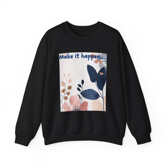 Inspiring Floral Crewneck Sweatshirt – Motivational Quote Gift, Cozy Unisex Pullover, Casual Fashion Sweatshirt for Everyday Wea