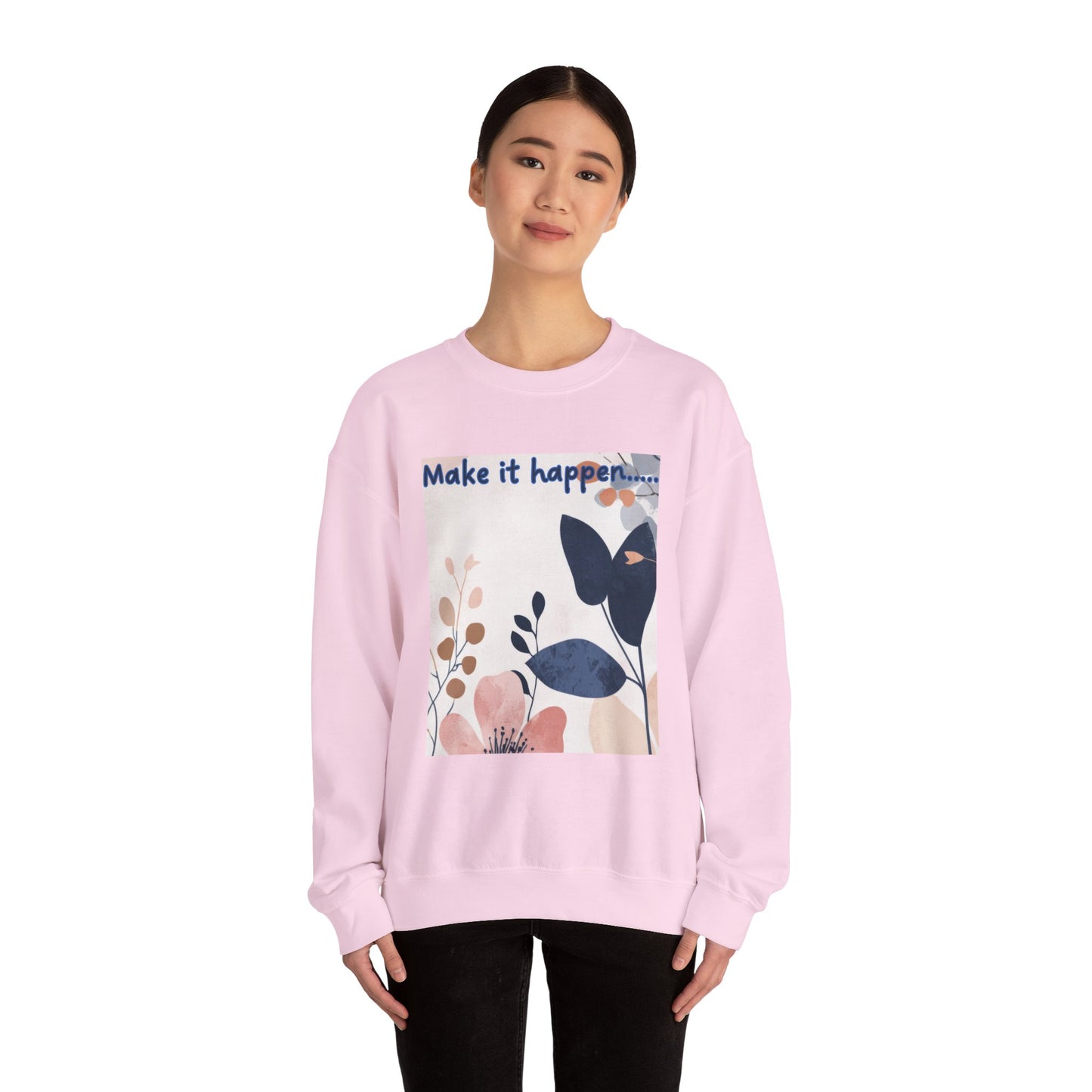 Inspiring Floral Crewneck Sweatshirt – Motivational Quote Gift, Cozy Unisex Pullover, Casual Fashion Sweatshirt for Everyday Wea
