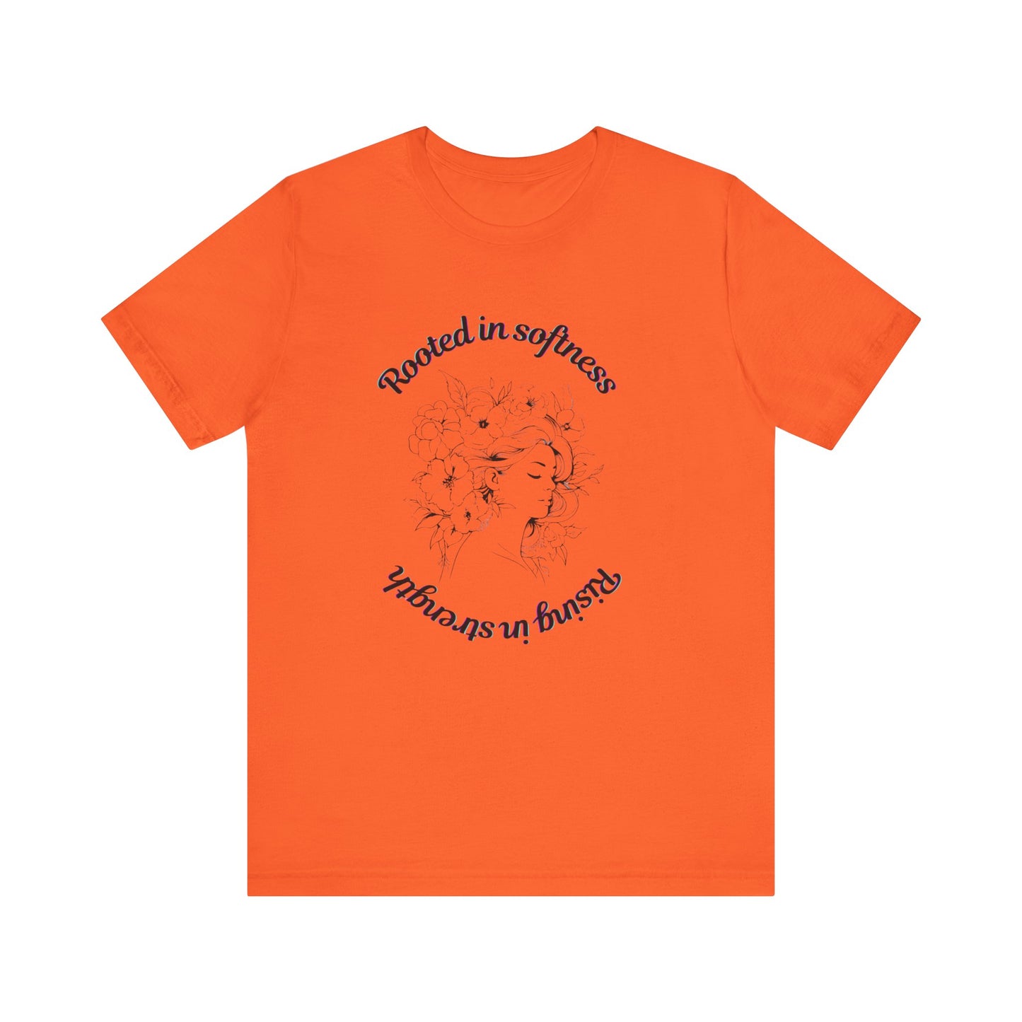Rooted in Softness Rising in Strength Tee | Feminist Minimalist T-Shirt | Inspirational Gift for Women & Everyday Unisex Wear