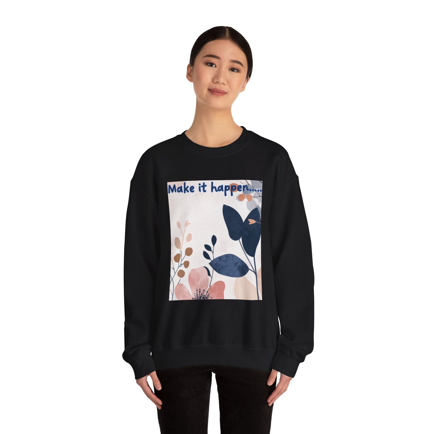 Inspiring Floral Crewneck Sweatshirt – Motivational Quote Gift, Cozy Unisex Pullover, Casual Fashion Sweatshirt for Everyday Wea