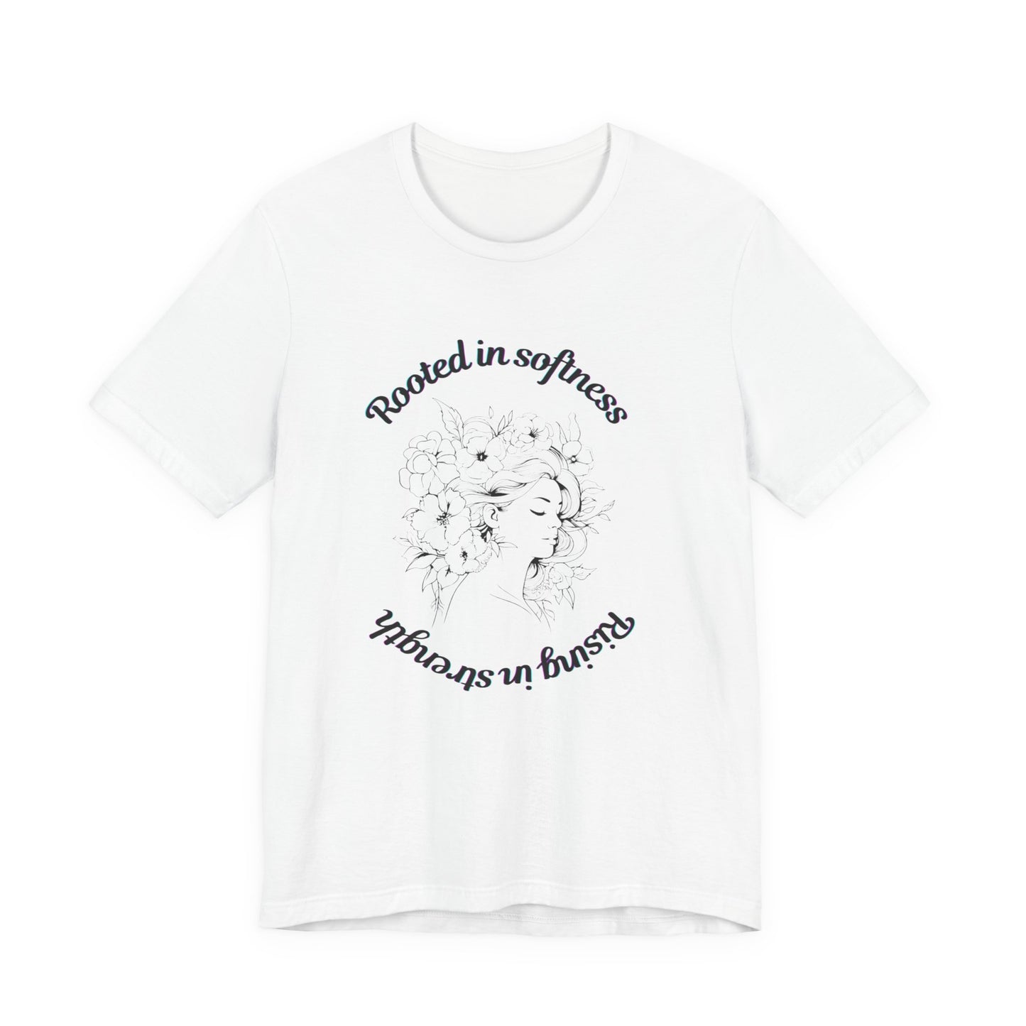 Rooted in Softness Rising in Strength Tee | Feminist Minimalist T-Shirt | Inspirational Gift for Women & Everyday Unisex Wear