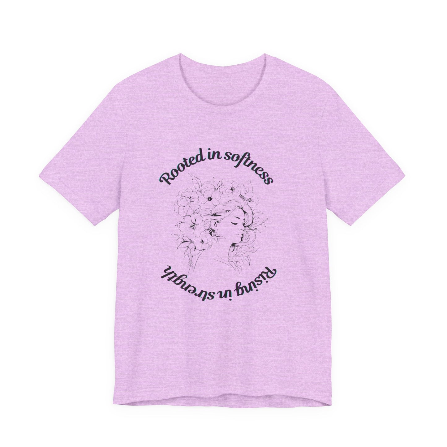 Rooted in Softness Rising in Strength Tee | Feminist Minimalist T-Shirt | Inspirational Gift for Women & Everyday Unisex Wear