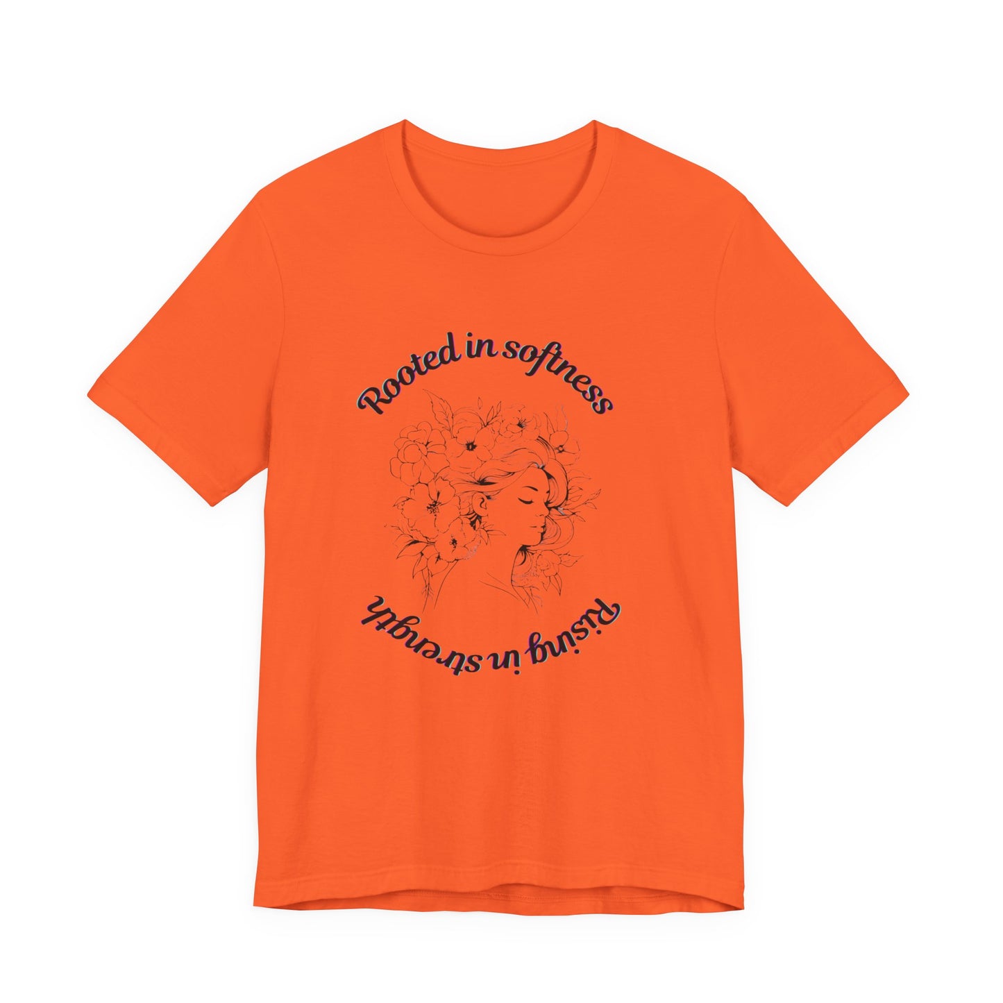 Rooted in Softness Rising in Strength Tee | Feminist Minimalist T-Shirt | Inspirational Gift for Women & Everyday Unisex Wear